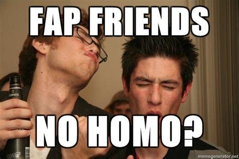No homo .